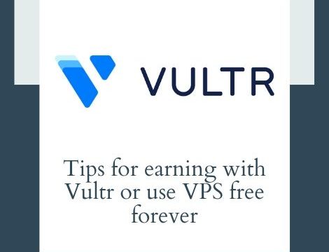Tips for earning with Vultr or use VPS free forever