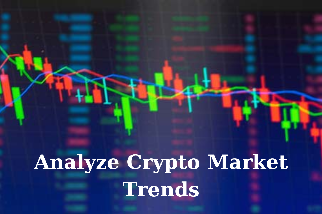 How to Analyze Crypto Market Trends for Profitable Trades